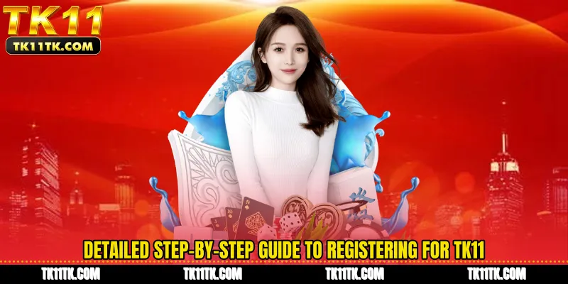 Detailed step-by-step guide to registering for TK11