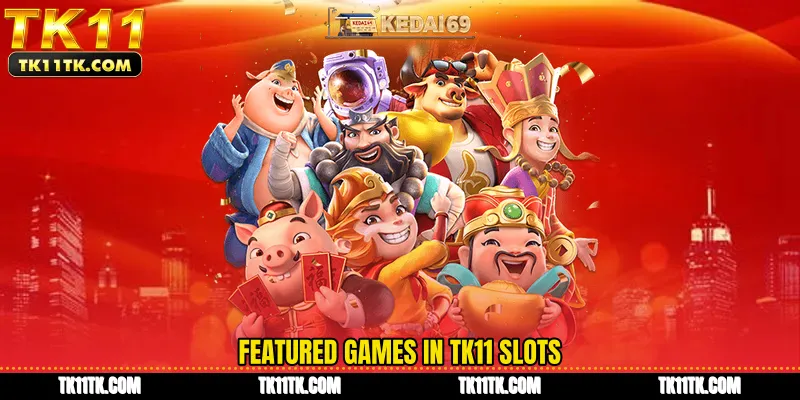 Featured games in TK11 slots