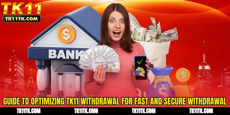 Guide to optimizing TK11 withdrawal for fast and secure withdrawal