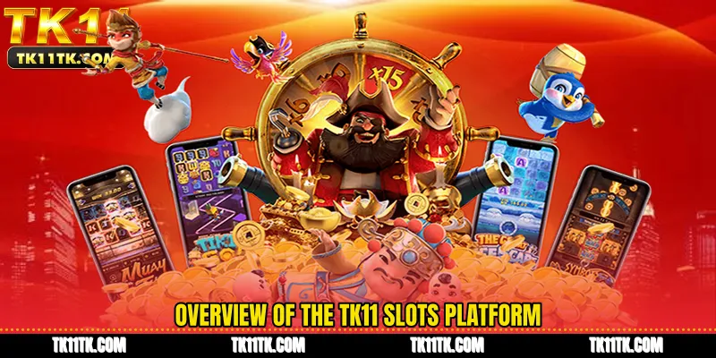 Overview of the TK11 slots platform