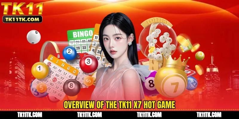 Overview of the TK11 X7 HOT game