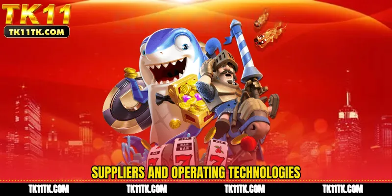 Suppliers and operating technologies