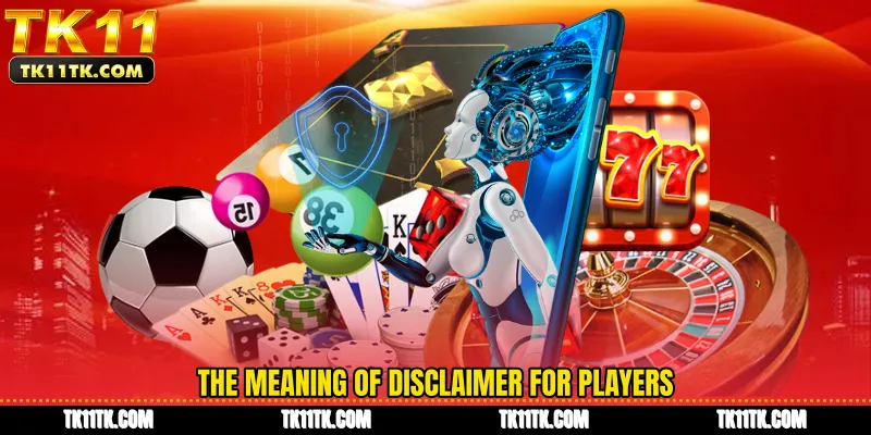 The meaning of Disclaimer for players
